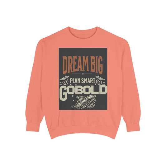 Dream Big Unisex Garment-Dyed Sweatshirt