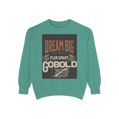 Dream Big Unisex Garment-Dyed Sweatshirt - Blissful Haven Outlet