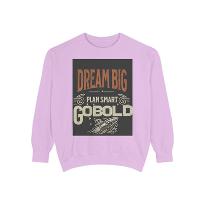 Dream Big Unisex Garment-Dyed Sweatshirt - Blissful Haven Outlet