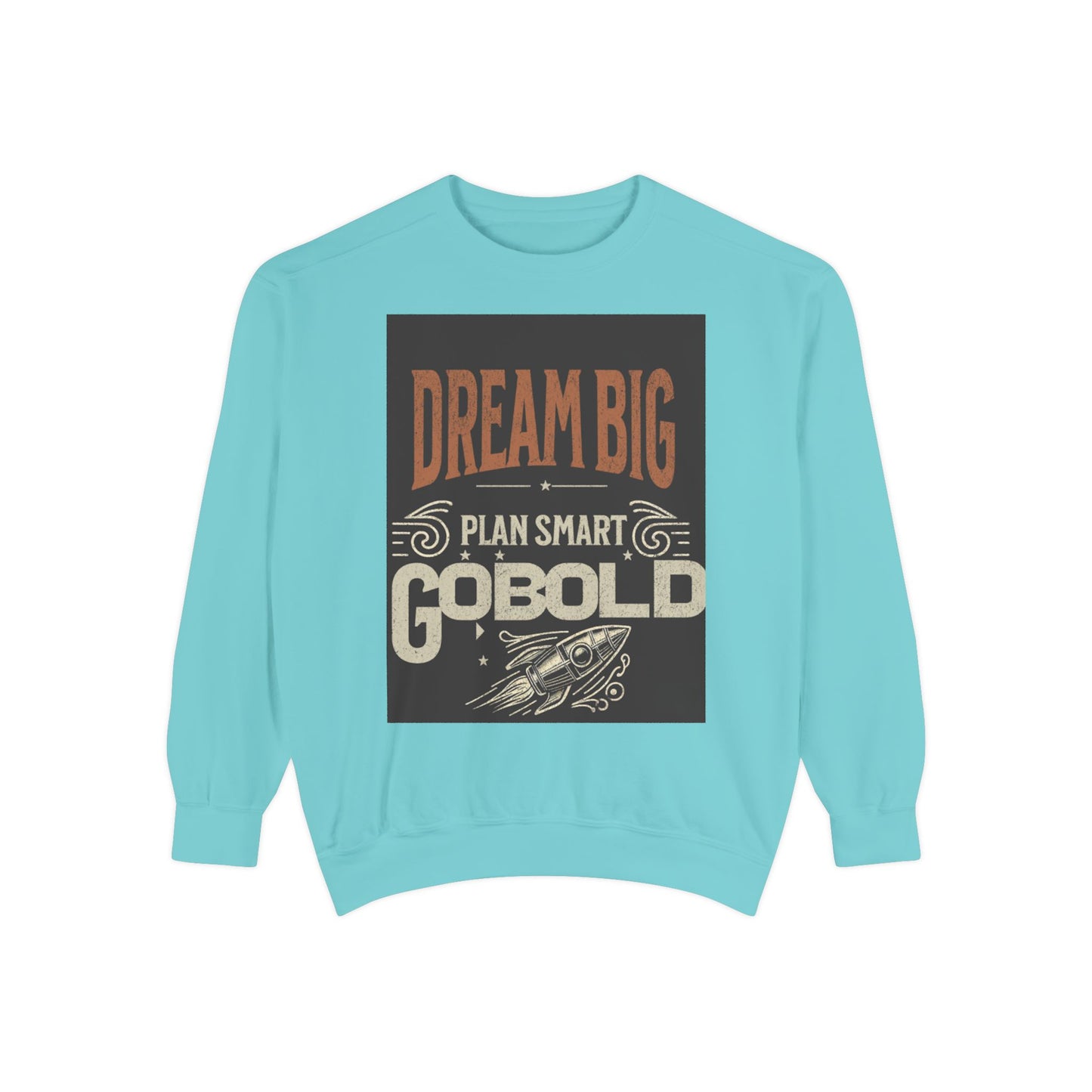 Dream Big Unisex Garment-Dyed Sweatshirt - Blissful Haven Outlet