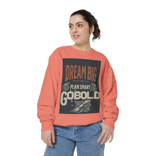 Dream Big Unisex Garment-Dyed Sweatshirt