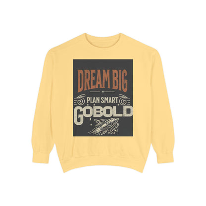 Dream Big Unisex Garment-Dyed Sweatshirt