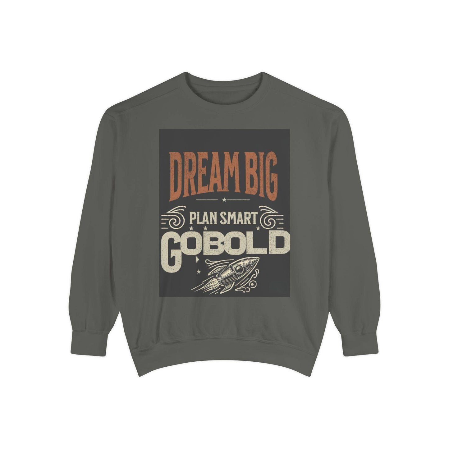 Dream Big Unisex Garment-Dyed Sweatshirt