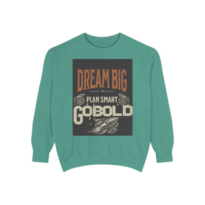 Dream Big Unisex Garment-Dyed Sweatshirt