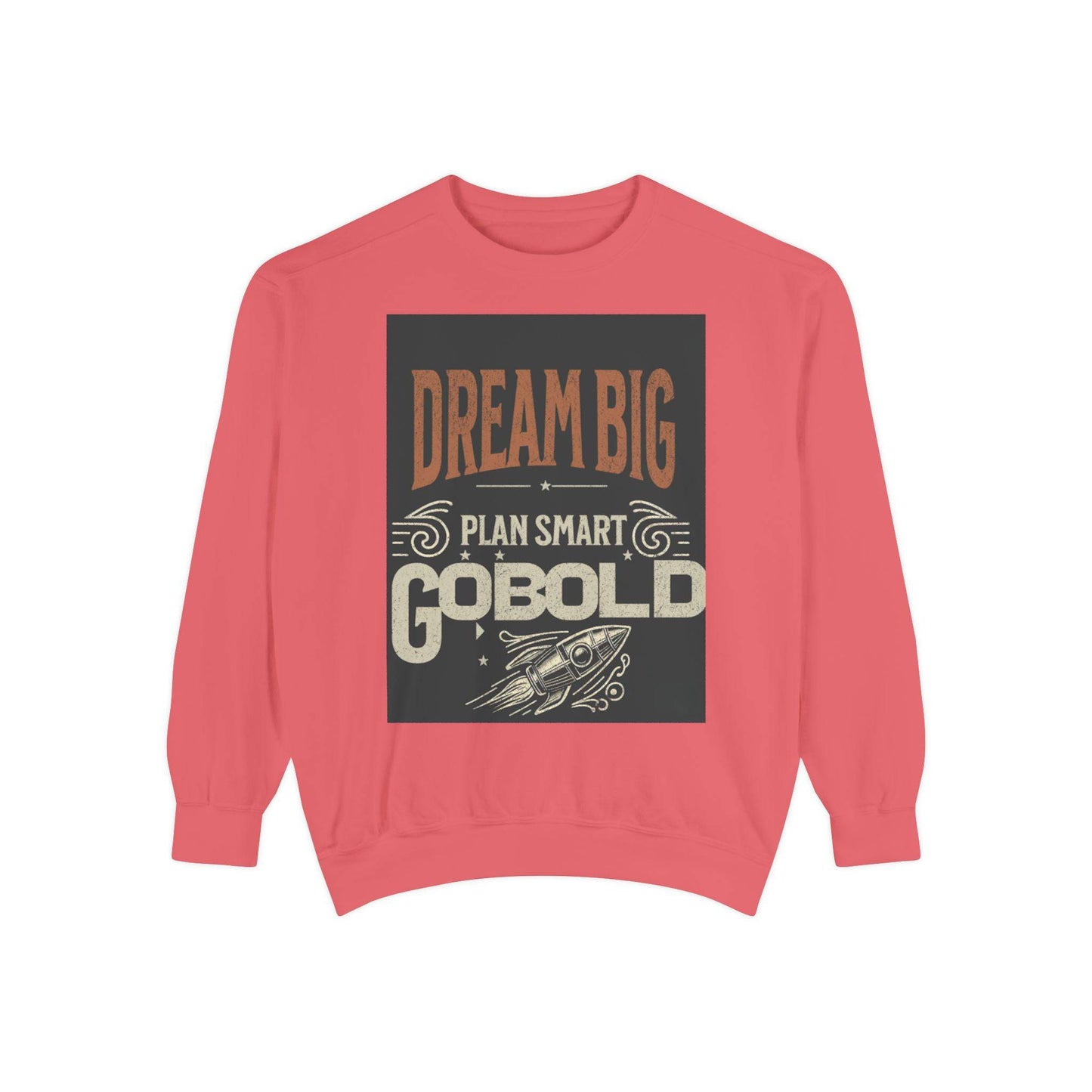 Dream Big Unisex Garment-Dyed Sweatshirt