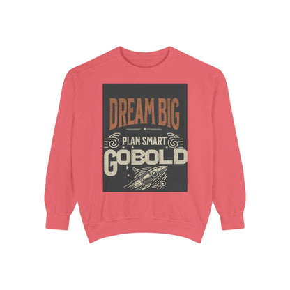 Dream Big Unisex Garment-Dyed Sweatshirt