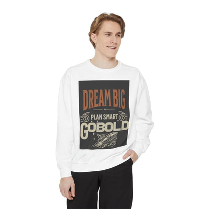 Dream Big Unisex Garment-Dyed Sweatshirt