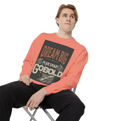 Dream Big Unisex Garment-Dyed Sweatshirt