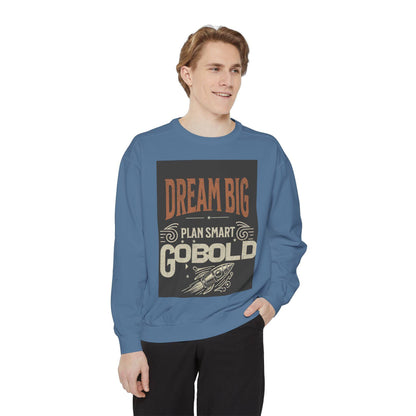 Dream Big Unisex Garment-Dyed Sweatshirt