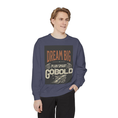 Dream Big Unisex Garment-Dyed Sweatshirt