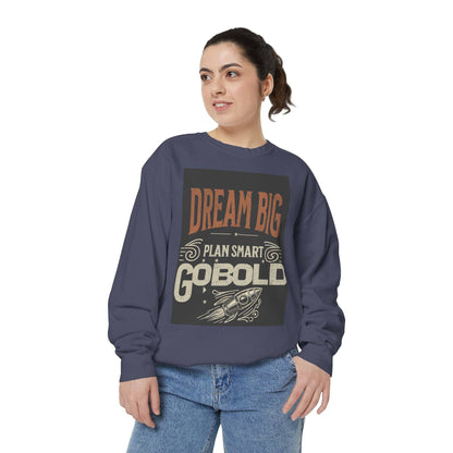 Dream Big Unisex Garment-Dyed Sweatshirt